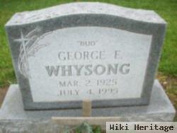 George E "bud" Whysong