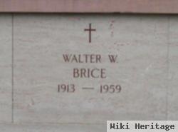 Walter W Brice