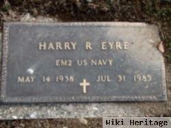 Harry R Eyre