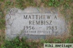 Matthew A Rembisz