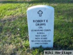 Robert E Dripps