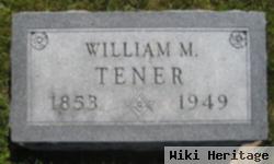 William M Tener