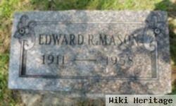 Edward R Mason