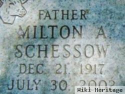 Milton A Schessow