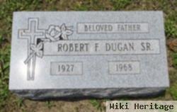 Robert F Dugan, Sr