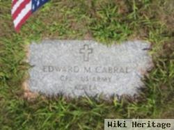 Edward M Cabral