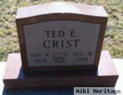 Ted E Crist