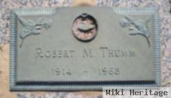 Robert M. Thumm