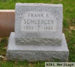 Frank E Schuerger