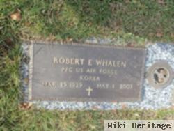 Robert E Whalen