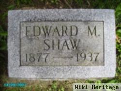 Edward M Shaw