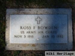 Ross F Bowden