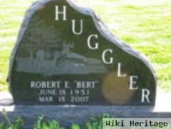 Robert E. "bert" Huggler