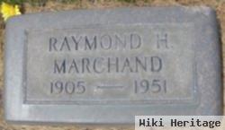 Raymond H. Marchand