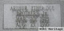 Arthur Etheridge Brothers, Jr