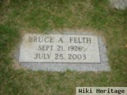 Bruce A. Felth