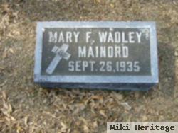 Mary F Wadley Mainord