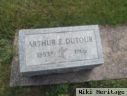 Arthur E Dutour