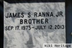 James S "brother" Ranna, Jr