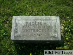 Phoebe A Weatherford Whitehouse