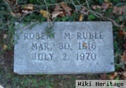 Robert M Ruble