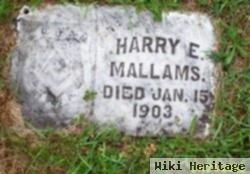 Harry E Mallams