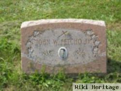 John W. Fetcho, Jr