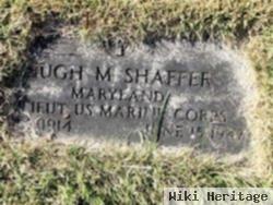 Lieut Hugh M Shaffer