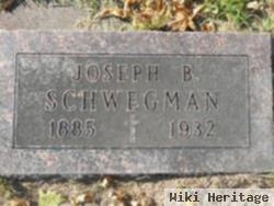 Joseph B Schwegman