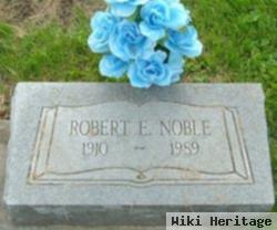 Robert E Noble