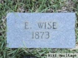 E. Wise