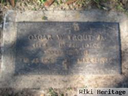 Oscar W Trout, Jr