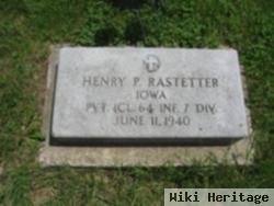 Henry P. Rastetter