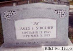 James F "jay" Strother