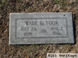 Wade D Foor