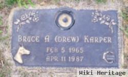 Bruce A "drew" Karper