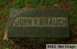 John V Brauch