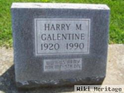 Harry M Galentine