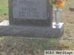 Michael A "ivy" Bright