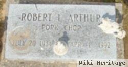 Robert L. "pork Chop" Arthur