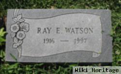 Ray E Watson