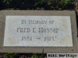 Fred E. Mossop