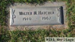 Walter M Hatcher