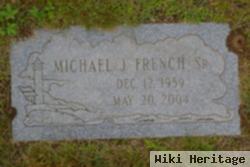 Michael J French, Sr