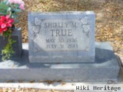 Shirley M True