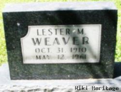 Lester M Weaver