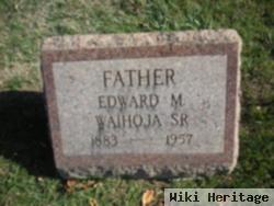 Edward M Waihoja, Sr