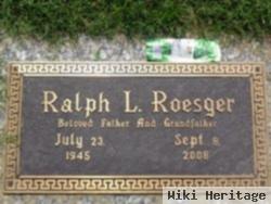 Ralph L Roesger