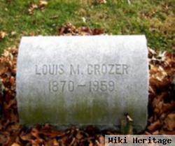 Louis M Crozer