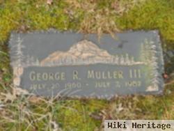 George R Muller, Iii